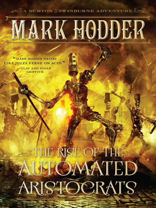 Title details for The Rise of the Automated Aristocrats by Mark Hodder - Wait list